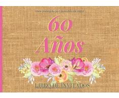 60 años Libro de Invitados: Libro de firmas para fiesta de Cumpleaños 60 para Mujer Recuerdos mensajes y autografos de los invitados a celebracion 40 ... Tapa Burlap con Rosas Floral 8.25 x 6 in
