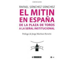 El mitin en España. De la plaza de toros a la señal institucional: 622 (Manuales)