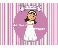 Libro de Invitados Mi Primera Comunion: Libro de firmas para Primera Comunion Niña Recuerdos mensajes y autografos de los invitados a celebracion religiosa 40 paginas a color 8.25 x 6 in