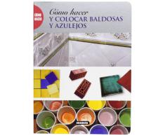 Cómo hacer y colocar baldosas y azulejos (Como Hacer...)