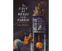 La casa del reloj en la pared (Los casos de Lewis Barnavelt 1)