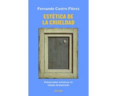 Estética de la crueldad: Enmarcados artísticos en tiempo desquiciado (Señales)