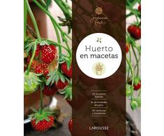 Huerto en macetas (Larousse - Libros Ilustrados/ Prácticos - Ocio Y Naturaleza - Jardinería)