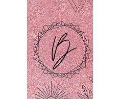 B: Letter B Confetti Monogram Notebook - Pretty Pink Glitter,..... Girls , Women And Kids Lined Notebook / Journal Gift , 100 pages, 6x9 , Glossy Finish