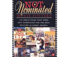 Not Nominated Movie Posters: 370 Great Films That Were Not Nominated for the Best Picture Academy Award: The Illustrated History of Movies Through ... History of Movies Through Posters Series)