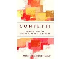 Confetti: Unruly Bits of Poetry, Prose, and Essays (English Edition)