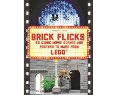 Brick Flicks: 60 Iconic Movie Scenes and Posters to Make from Lego (Brick...Lego Series)